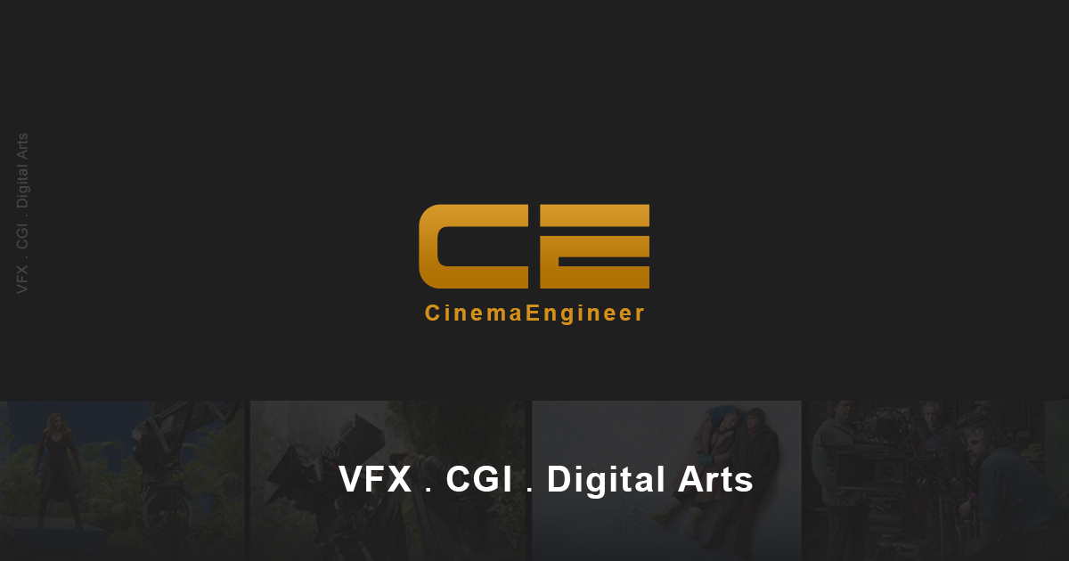 About Cinema Engineer - VFX &amp; CG Insight